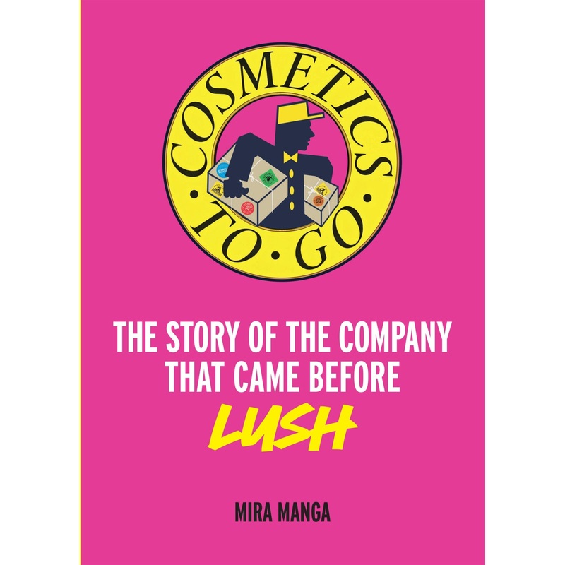 Cosmetics to Go: The Story of the Company that came before LUSH