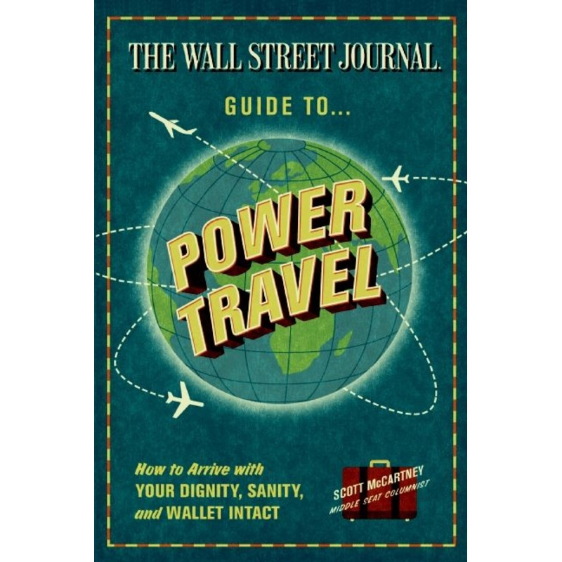 The Wall Street Journal Guide to Power Travel