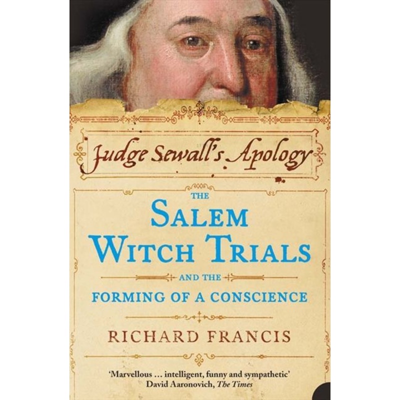 Judge Sewall’s Apology: The Salem Witch Trials and the Forming of a Conscience