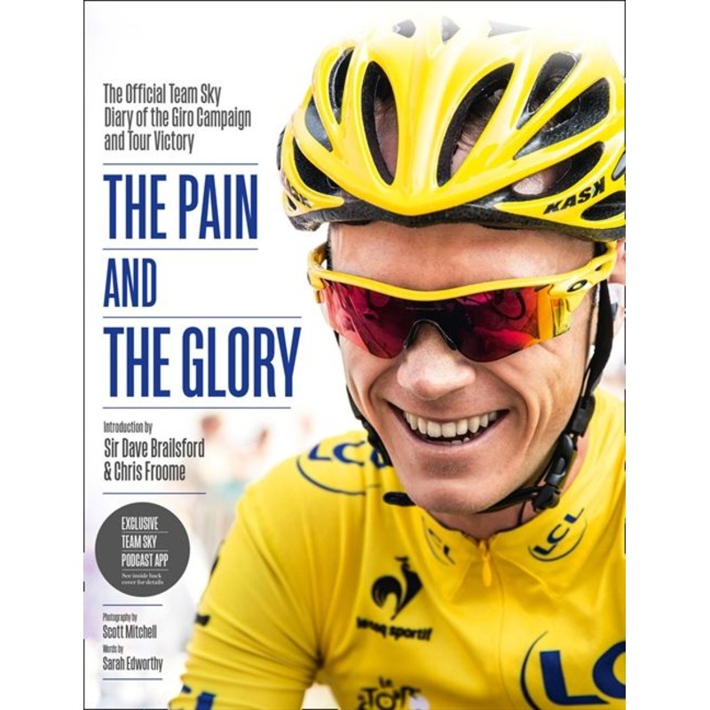 The Pain and the Glory: The Official Team Sky Diary of the Giro Campaign and Tour Victory