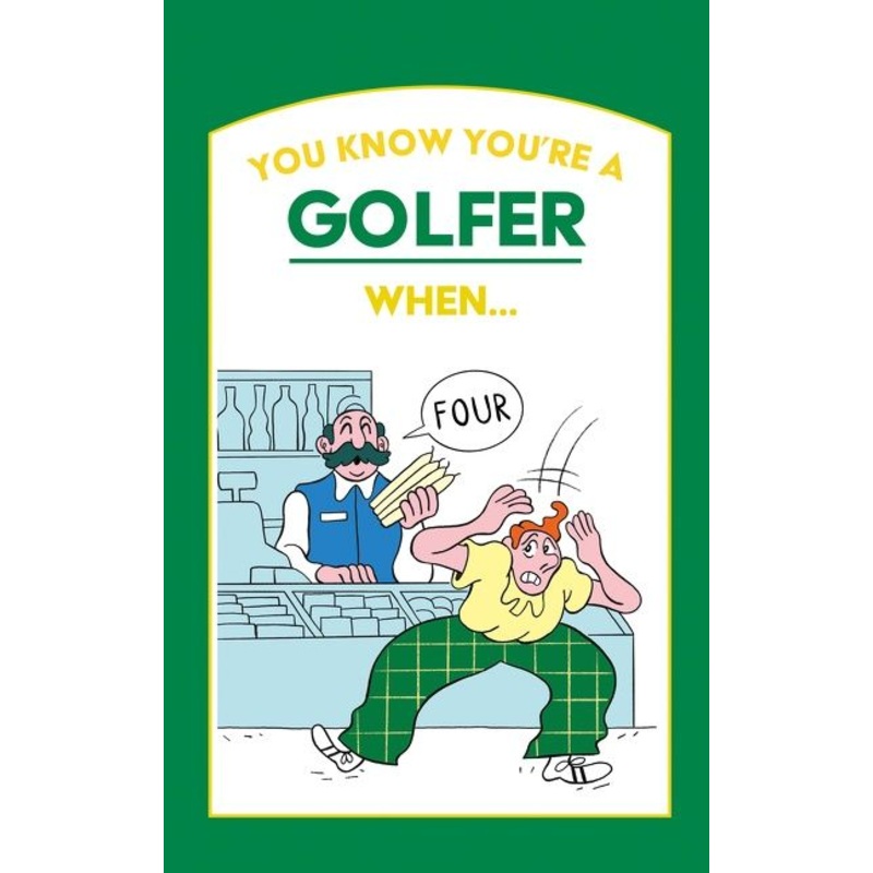 You Know Youre a Golfer When