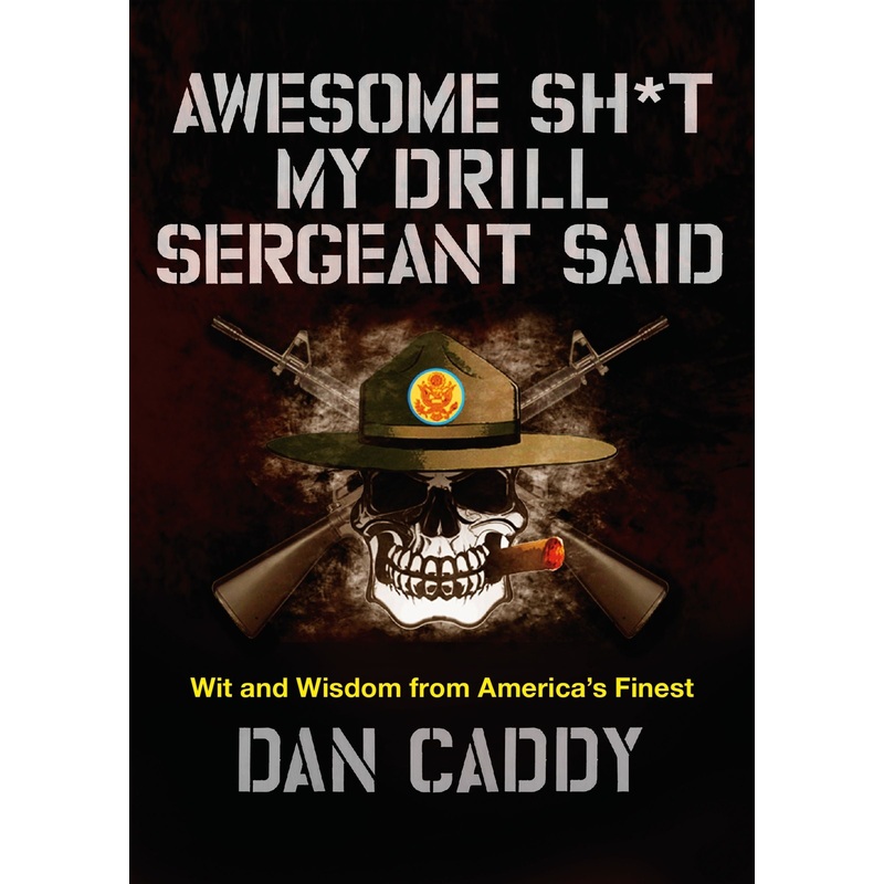 Awesome Sh*t My Drill Sergeant Said