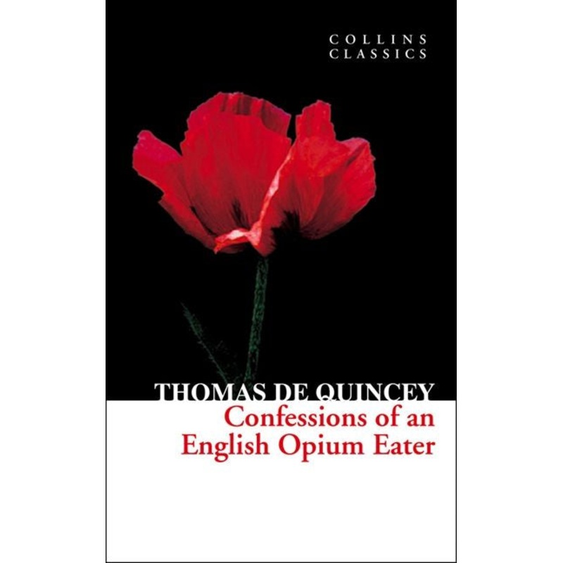 Confessions of an English Opium Eater (Collins Classics)