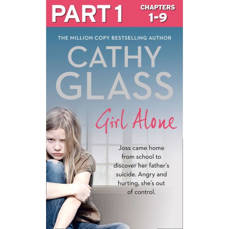 Girl Alone: Part 1 of 3: Joss came home from school to discover her fathers suicide. Angry and hurting, shes out of control.