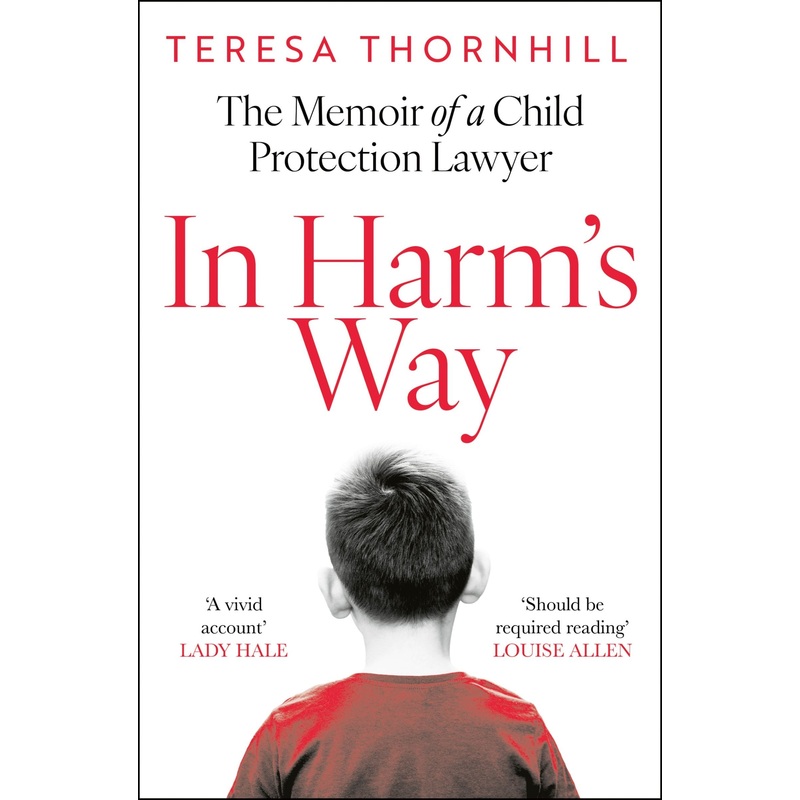 In Harms Way: The memoir of a child protection lawyer from the most secretive court in England and Wales  the Family Court