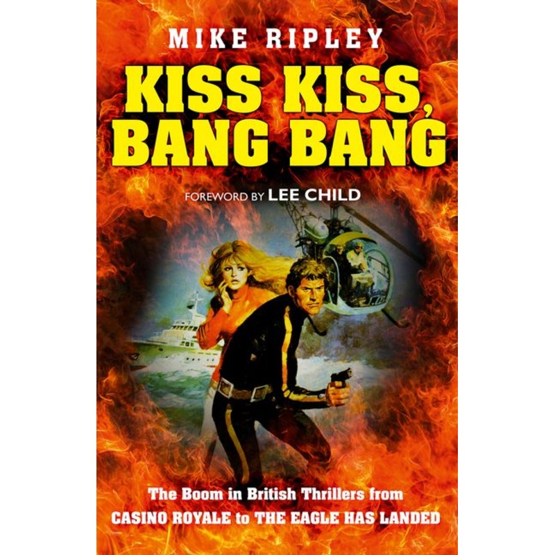 Kiss Kiss, Bang Bang: The Boom in British Thrillers from Casino Royale to The Eagle Has Landed