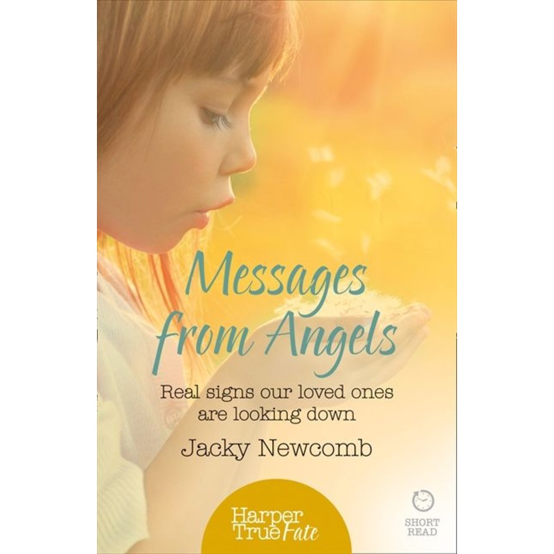 Messages from Angels: Real signs our loved ones are looking down (HarperTrue Fate  A Short Read)