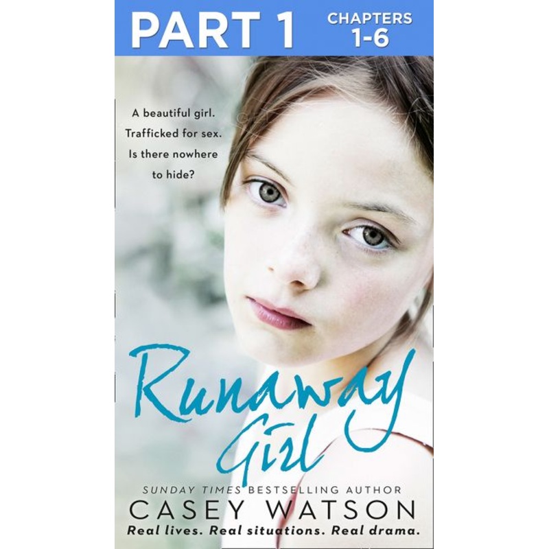 Runaway Girl: Part 1 of 3: A beautiful girl. Trafficked for sex. Is there nowhere to hide?