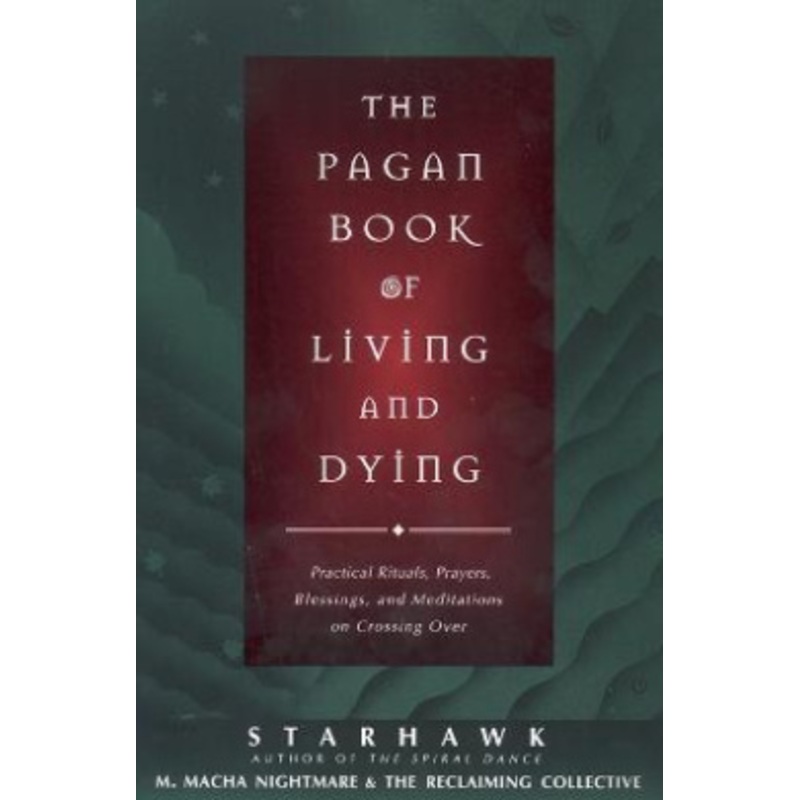 The Pagan Book of Living and Dying