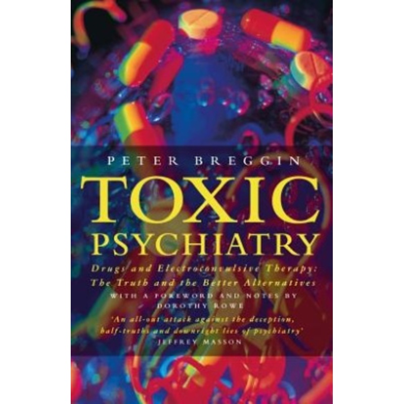 Toxic Psychiatry. Drugs and Electroconvulsive Therapy