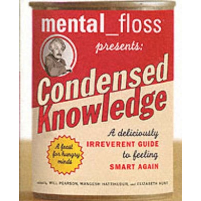 Mental Floss Presents Condensed Knowledge
