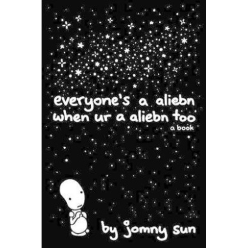 Everyone’s a Aliebn When Ur a Aliebn Too