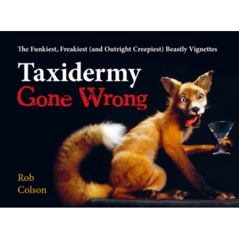 Taxidermy Gone Wrong