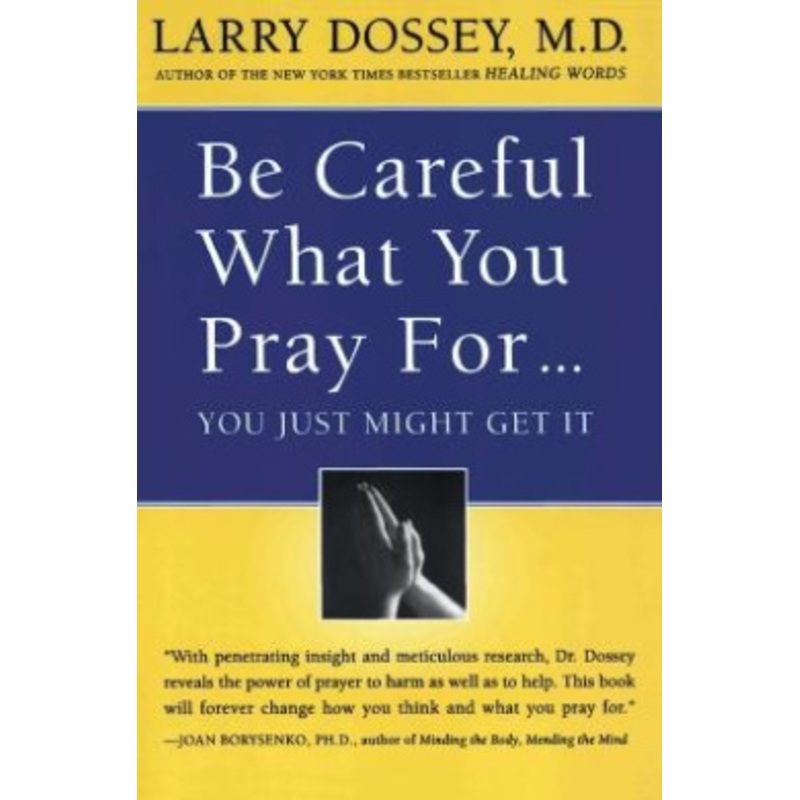 Be Careful What You Pray for, You Might Just Get it