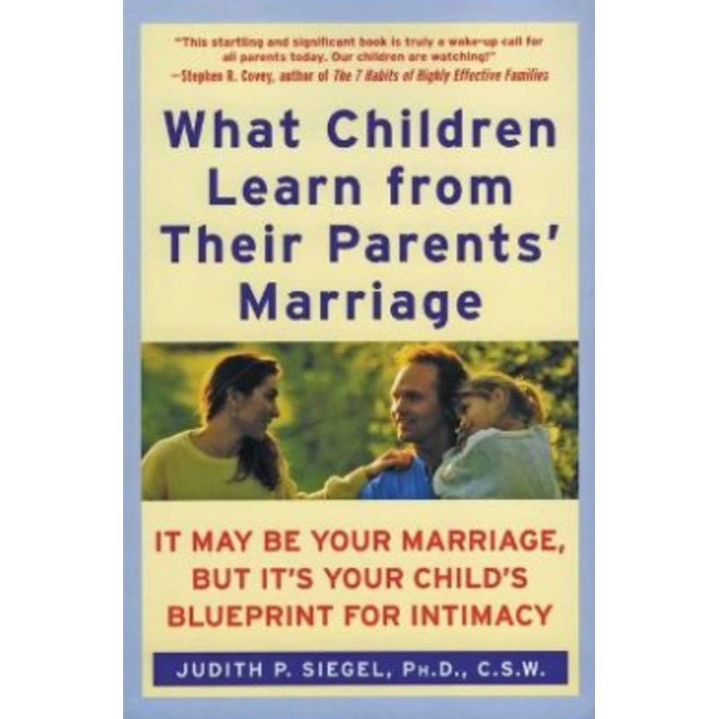 What Children Learn From Their Parents’ Marriage