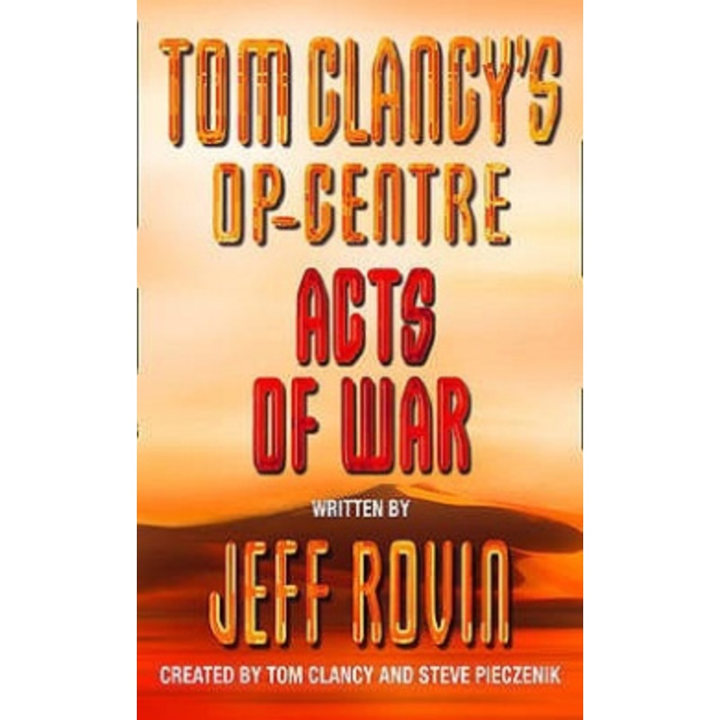 Acts of War (Tom Clancy’s Op-Centre, Book 4)