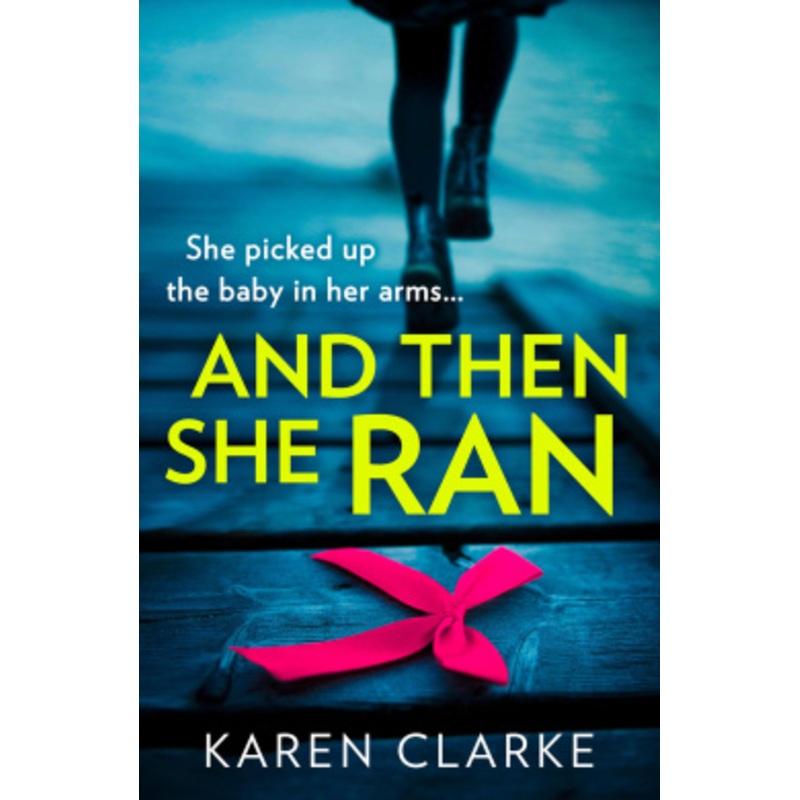 Clarke, K: And Then She Ran