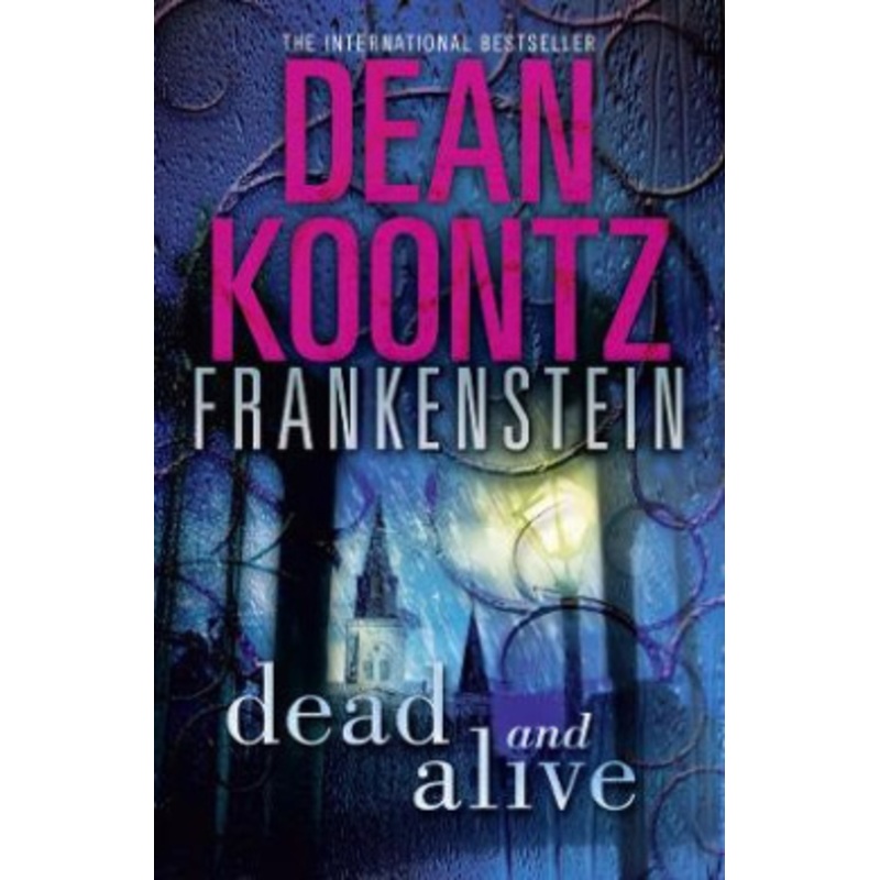 Dead and Alive (Dean Koontz’s Frankenstein, Book 3)