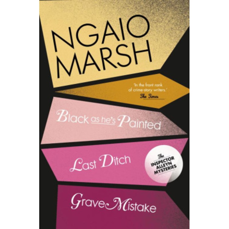 Black As He’s Painted / Last Ditch / Grave Mistake (The Ngaio Marsh Collection, Book 10)