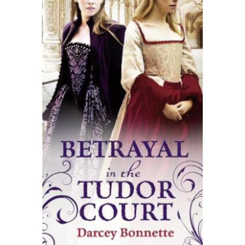 Betrayal in the Tudor Court