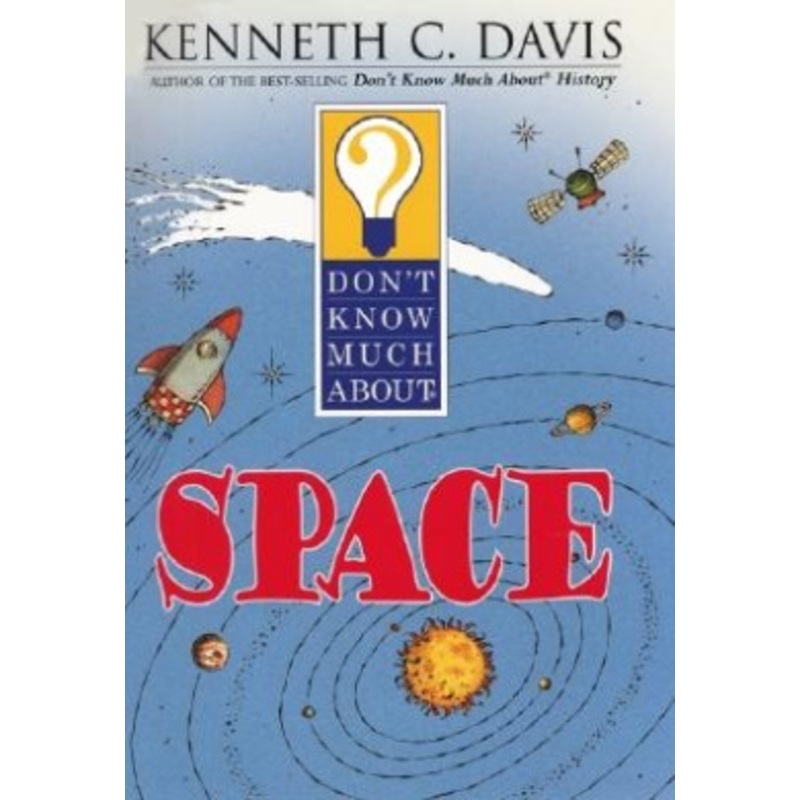 Don’t Know Much about Space (Don’t Know Much About…