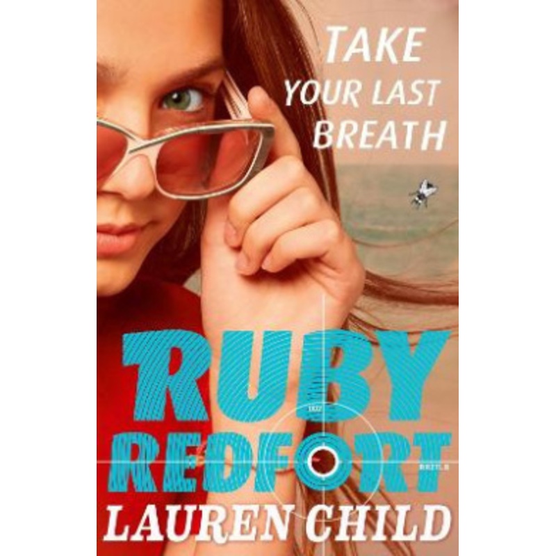 Take Your Last Breath (Ruby Redfort, Book 2)