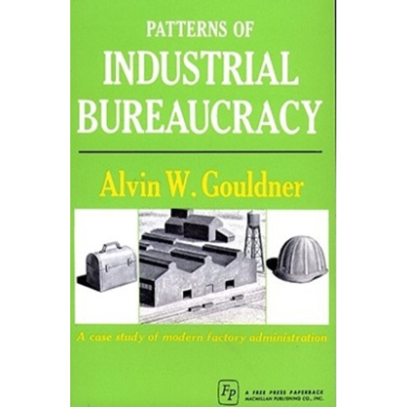 Patterns of Industrial Bureaucracy
