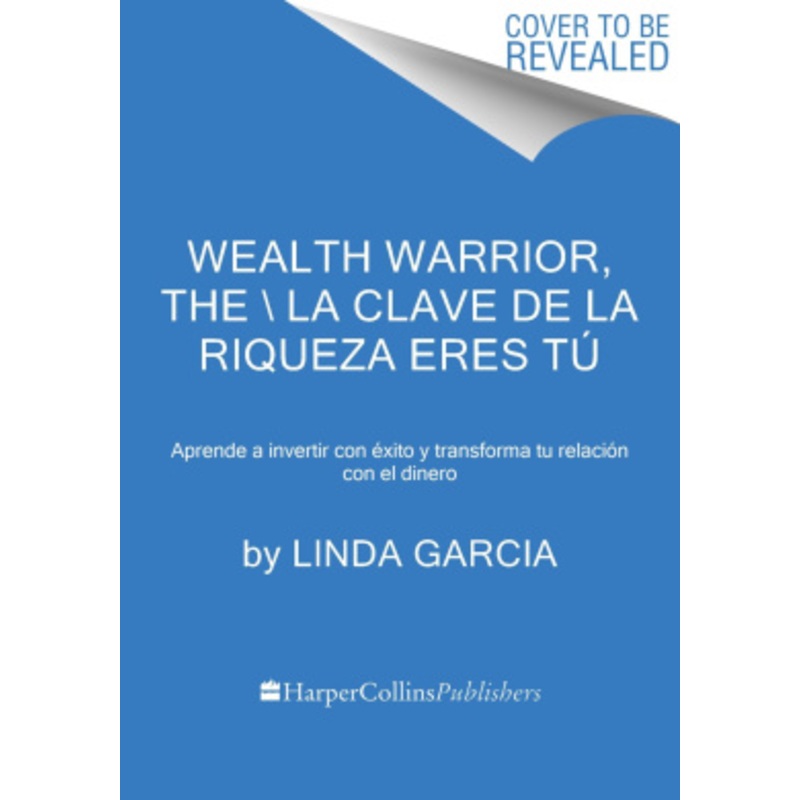 Wealth Warrior, the  La Clave de la Riqueza Eres T (Spanish Edition) [Spanish]