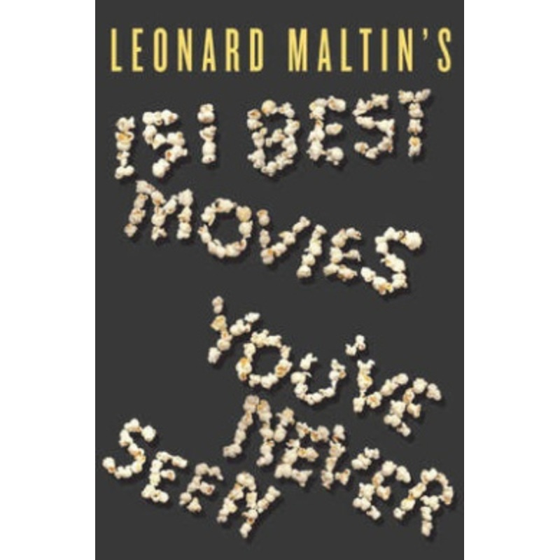 Leonard Maltin’s 151 Best Movies You’ve Never Seen