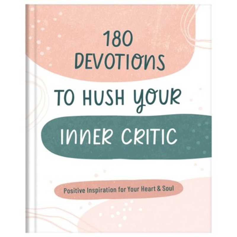 180 Devotions to Hush Your Inner Critic: Positive Inspiration for Your Heart & Soul – eBook