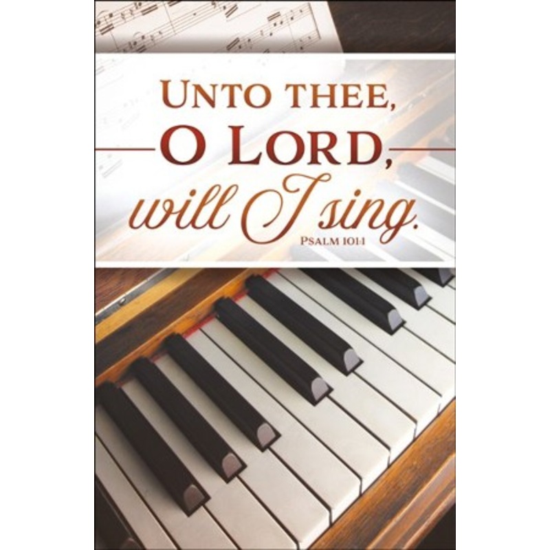 Unto Thee Will I Sing (Psalm 101:1, KJV) Bulletins, 100