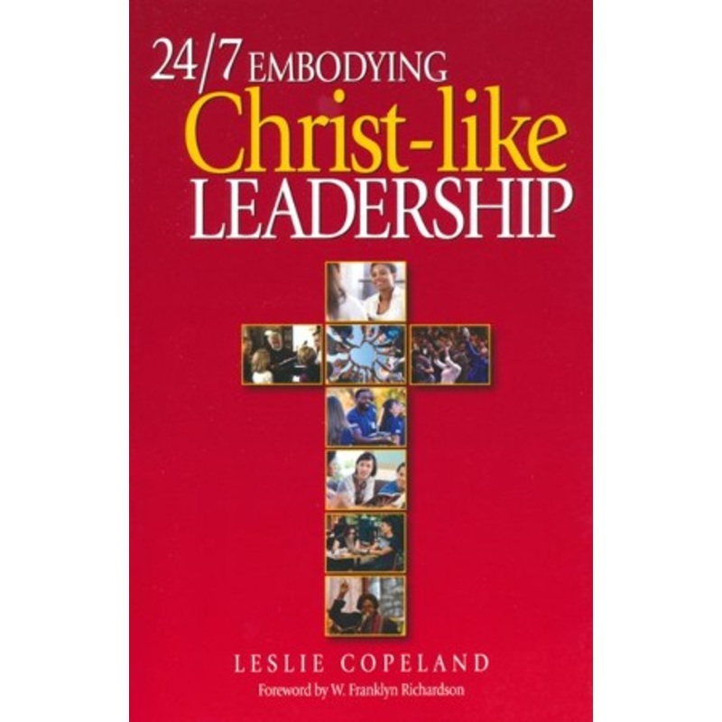 24/7 Embodying Christ-like Leadership