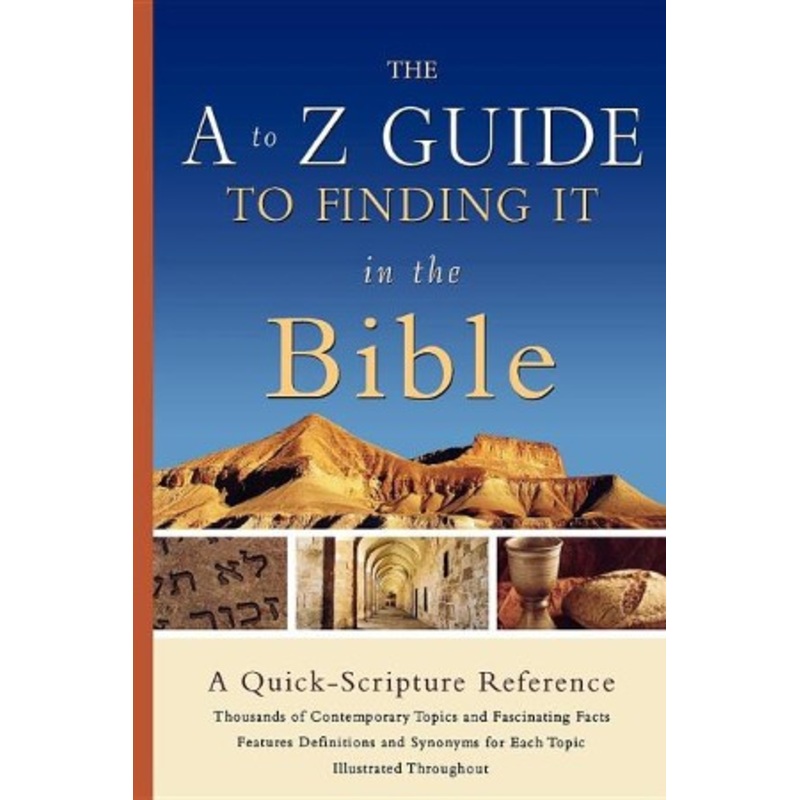 A to Z Guide to Finding It in the Bible: A Quick-Scripture Reference