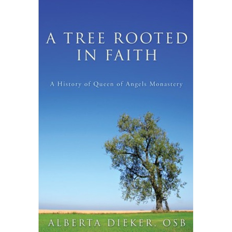 A Tree Rooted in Faith: A History of Queen of Angels Monastery – eBook