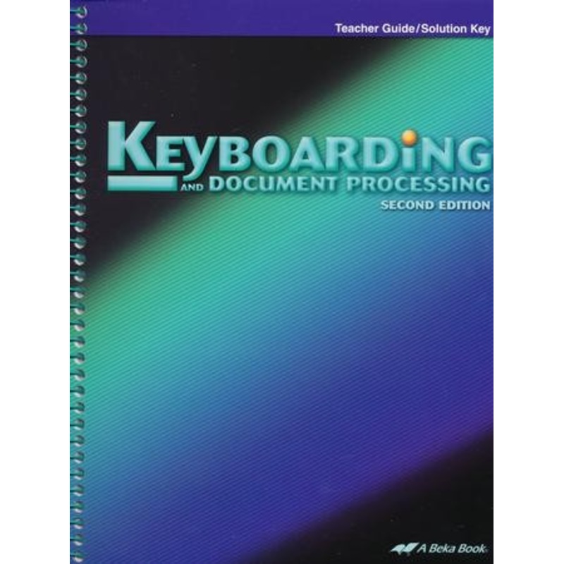 Abeka Keyboarding and Document Processing Teacher Guide/  Solution Key