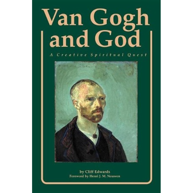 Van Gogh and God: A Creative Spiritual Quest