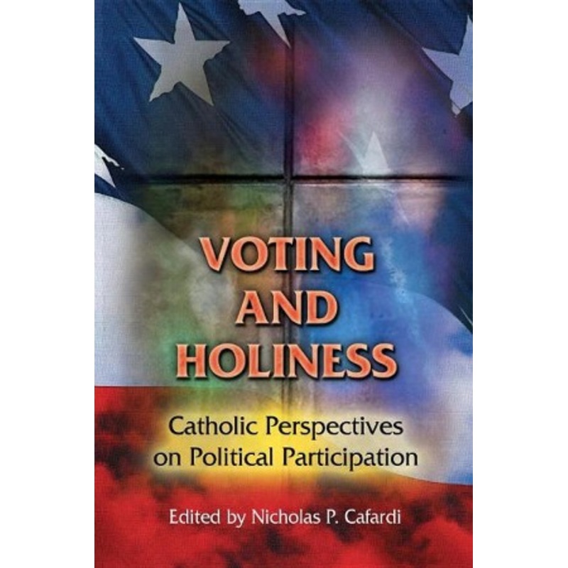 Voting and Holiness: Catholic Perspectives on Political Participation