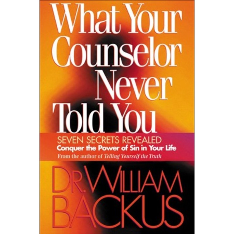 What Your Counselor Never Told You: Seven Secrets Revealed-Conquer the Power of Sin in Your Life – eBook