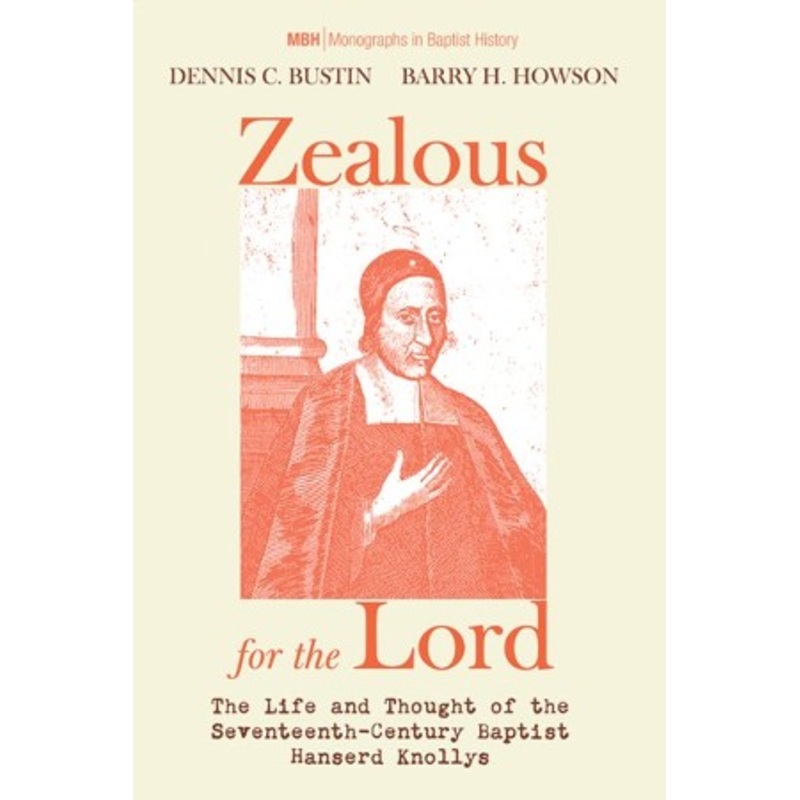 Zealous for the Lord: The Life and Thought of the Seventeenth-Century Baptist Hanserd Knollys – eBook