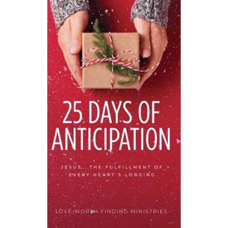 25 Days of Anticipation: Jesus . . . The Fulfillment of Every Heart’s Longing