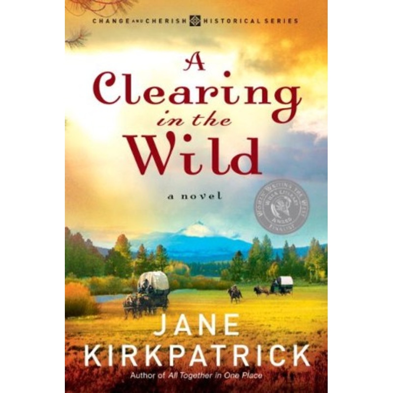 A Clearing in the Wild – eBook Change and Cherish Series #1