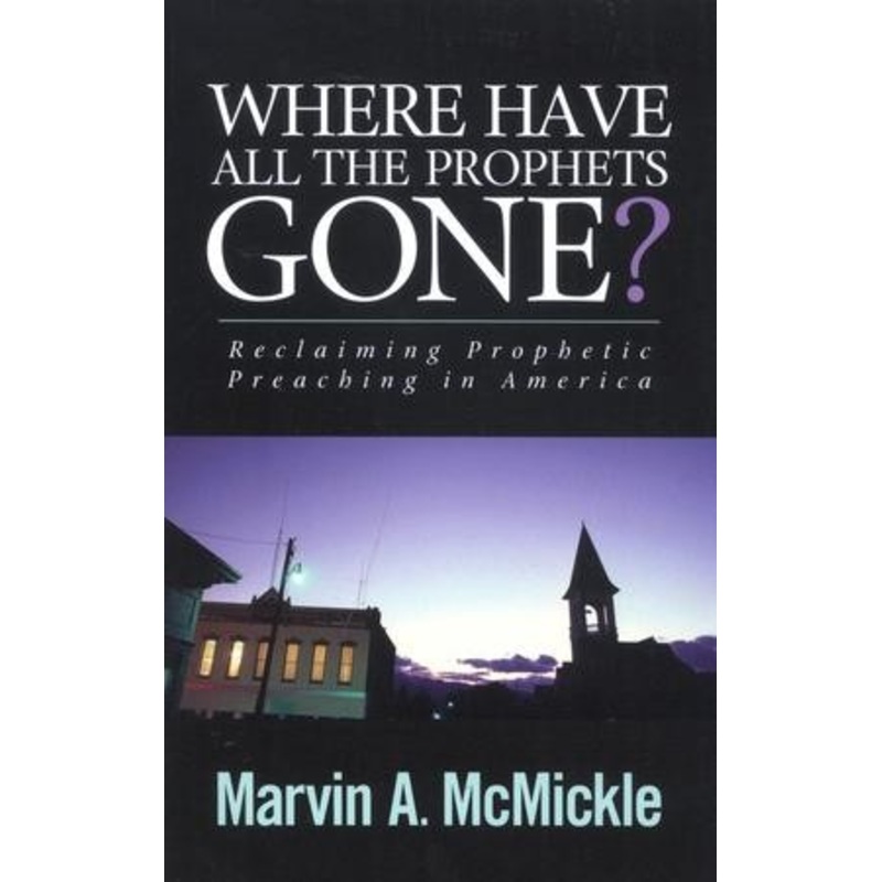 Where Have All the Prophets Gone?: Reclaiming Prophetic