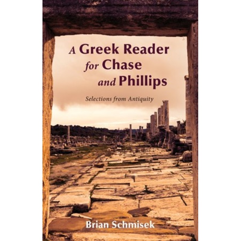 A Greek Reader for Chase and Phillips: Selections from Antiquity – eBook