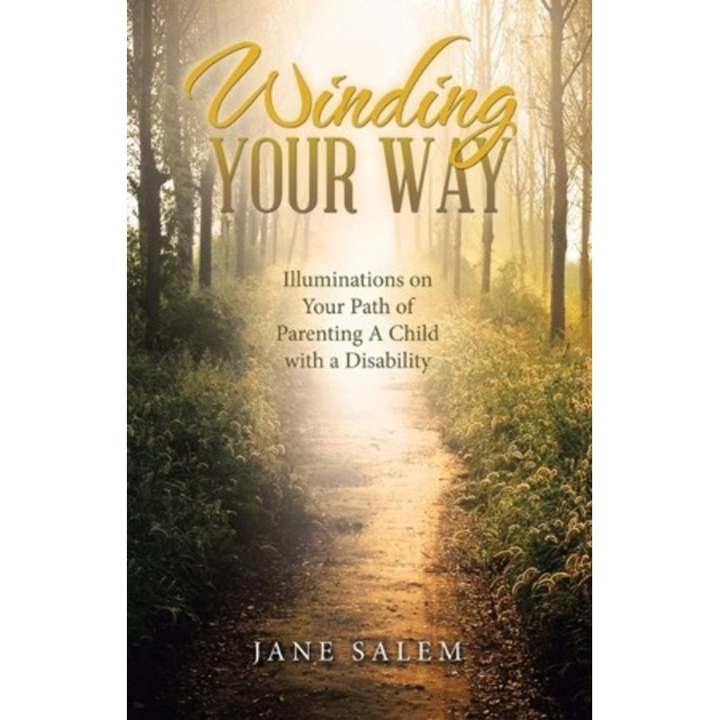 Winding Your Way: Illuminations on Your Path of Parenting A Child with a Disability