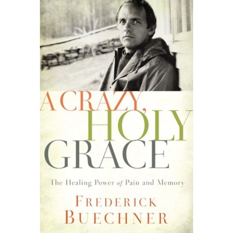 A Crazy, Holy Grace: The Healing Power of Pain and Memory – eBook