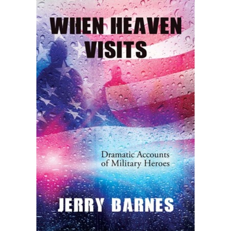 When Heaven Visits: Dramatic Accounts of Military Heroes
