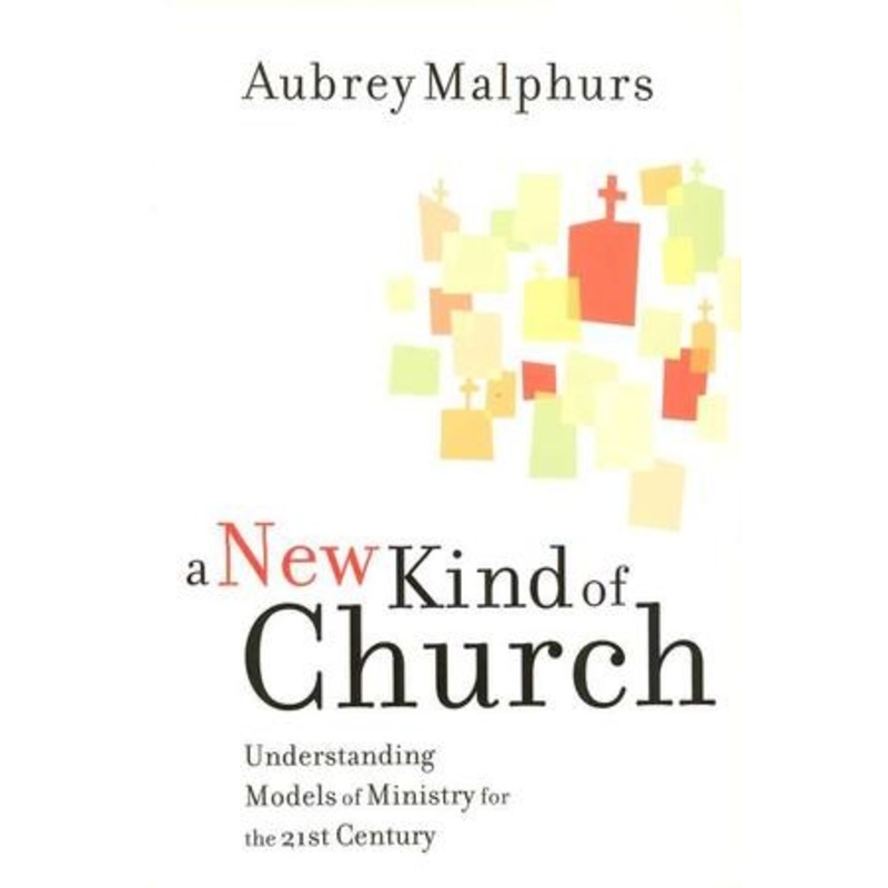 A New Kind of Church: Understanding Models of Ministry  for the 21st Century