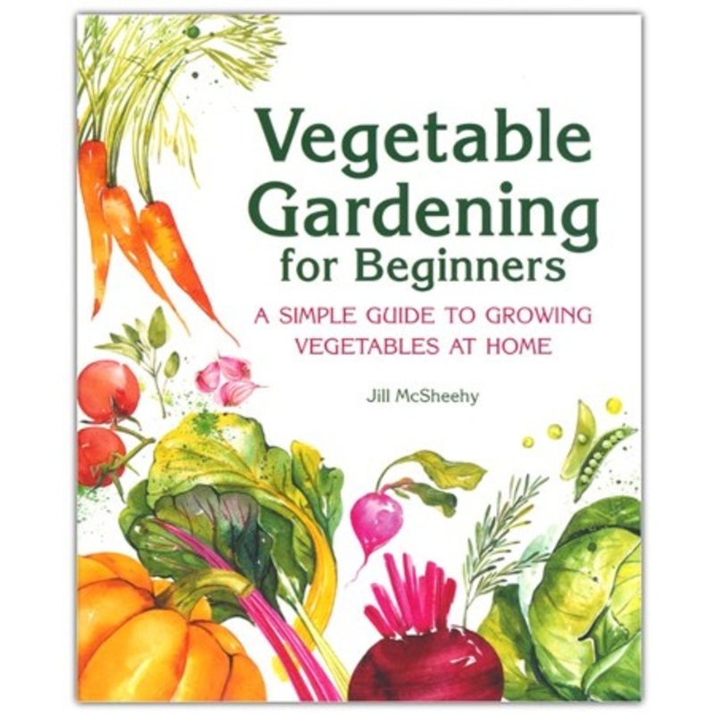 Vegetable Gardening for Beginners (Hardcover): A Simple Guide to Growing Your Own Vegetables