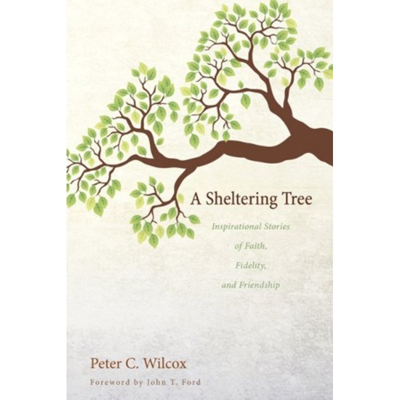 A Sheltering Tree: Inspirational Stories of Faith, Fidelity, and Friendship – eBook