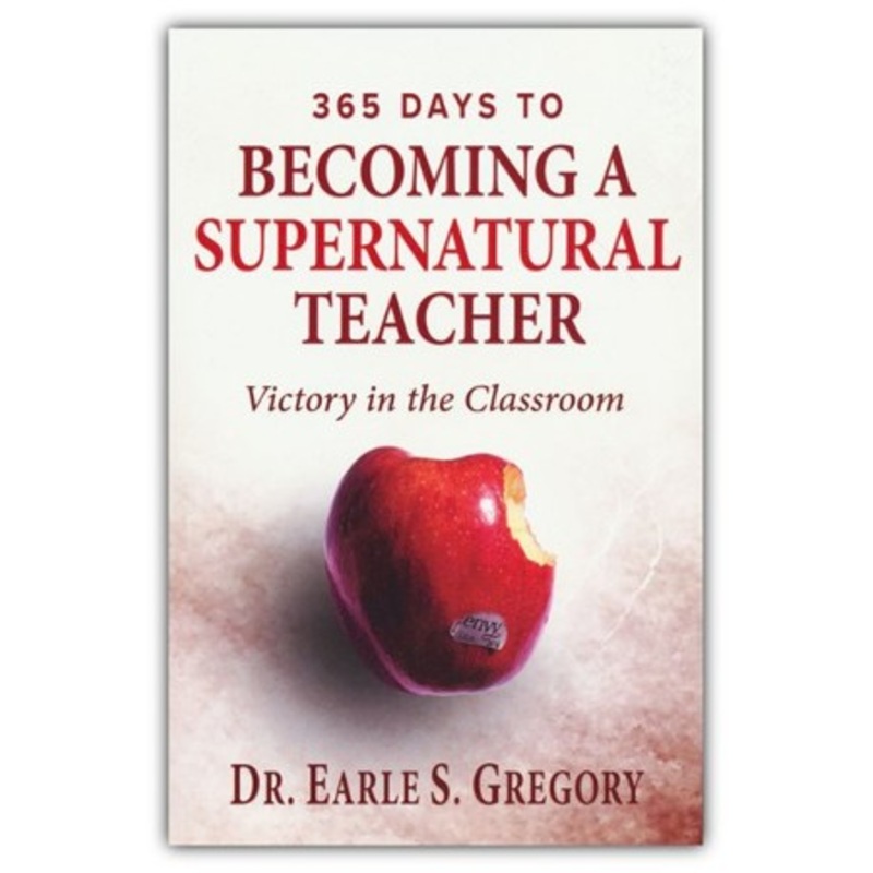 365 Days To Becoming A Supernatural Teacher: Victory in the Classroom